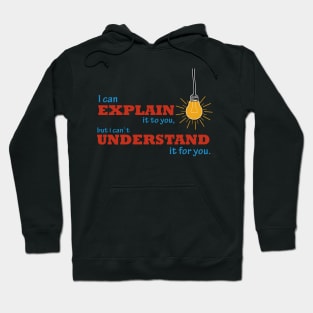 I can explain it to you but i cant understand it for you Hoodie